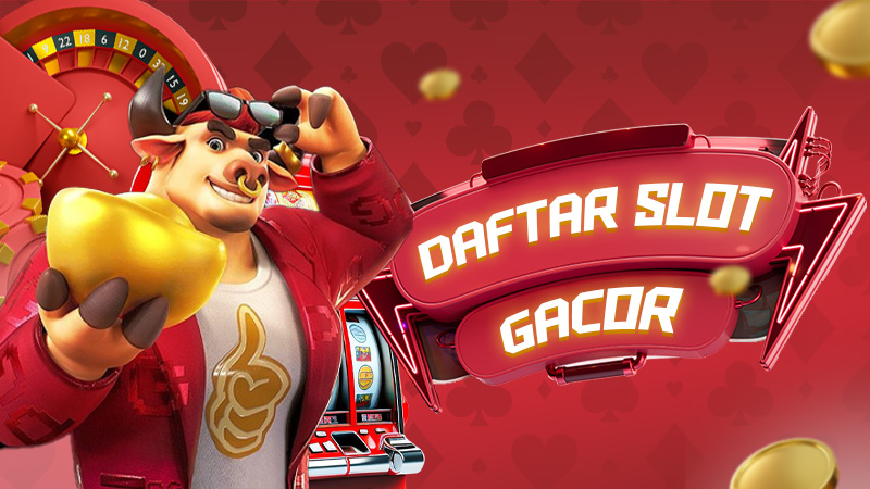 Daftar slot gacor dengan mudah dan resmi